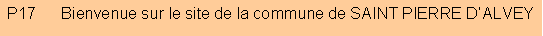 Zone de Texte: P17      Bienvenue sur le site de la commune de SAINT PIERRE D�ALVEY