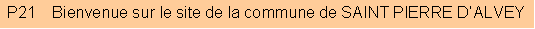 Zone de Texte: P21    Bienvenue sur le site de la commune de SAINT PIERRE D�ALVEY