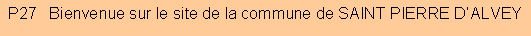 Zone de Texte: P27   Bienvenue sur le site de la commune de SAINT PIERRE D�ALVEY