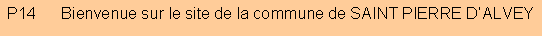 Zone de Texte: P14      Bienvenue sur le site de la commune de SAINT PIERRE D�ALVEY