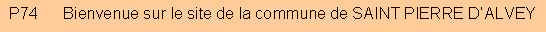 Zone de Texte: P74      Bienvenue sur le site de la commune de SAINT PIERRE D�ALVEY