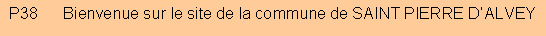 Zone de Texte: P38      Bienvenue sur le site de la commune de SAINT PIERRE D�ALVEY