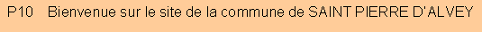 Zone de Texte: P10    Bienvenue sur le site de la commune de SAINT PIERRE D�ALVEY