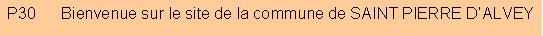 Zone de Texte: P30      Bienvenue sur le site de la commune de SAINT PIERRE D�ALVEY